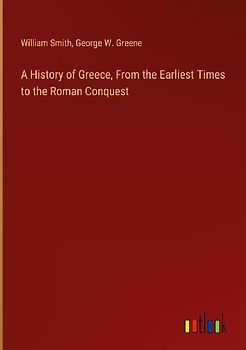 A History of Greece, From the Earliest Times to the Roman Conquest