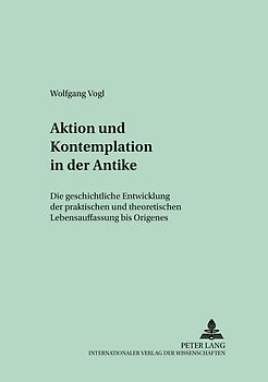 Aktion und Kontemplation in der Antike