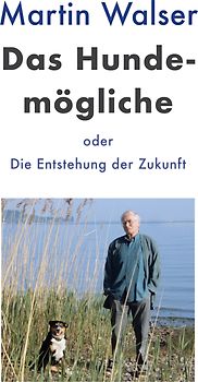 Das Hundemögliche oder die Entstehung der Zukunft