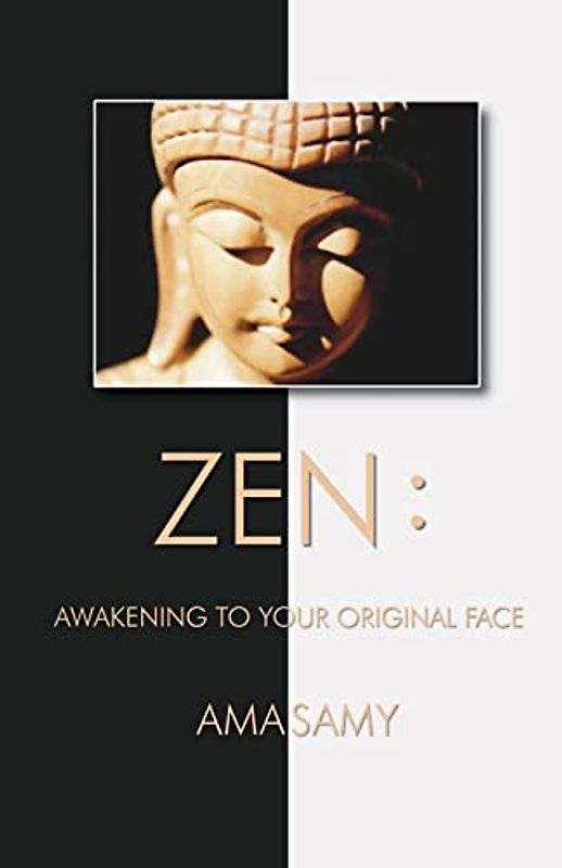 Zen: Awakening To Your Original Face