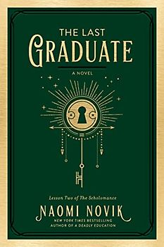 The Last Graduate: A Novel (The Scholomance, Band 2)