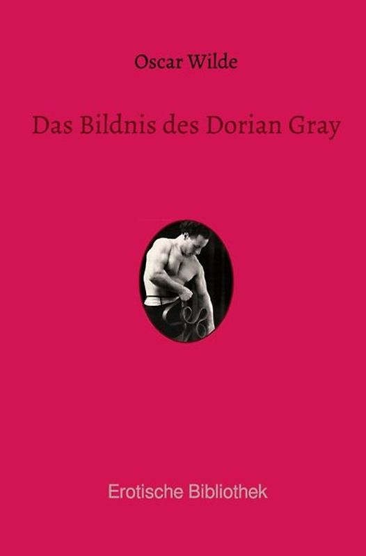 Erotische Bibliothek / Das Bildnis des Dorian Gray