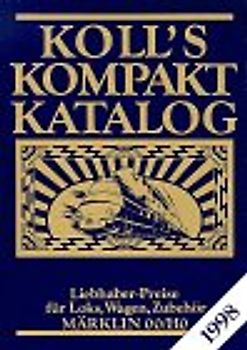 Koll's Kompakt Katalog. Märklin 00/H0, Ausgabe 1998. Liebhaberpreise für Loks, Wagen, Zubehör