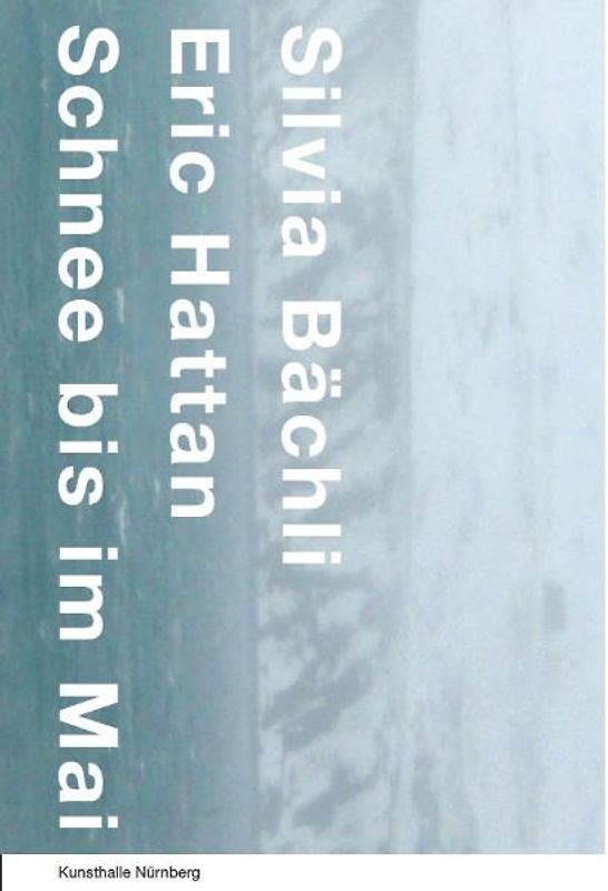 Silvia Bächli & Eric Hattan – Schnee bis im Mai