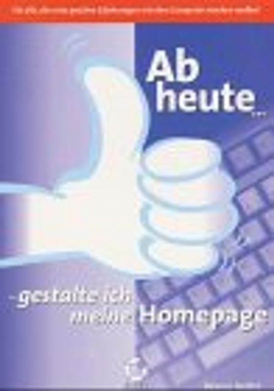 Ab heute gestalte ich meine Homepage