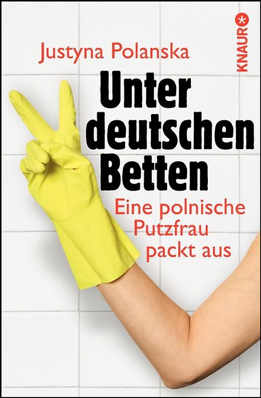 Unter deutschen Betten. Eine polnische Putzfrau packt aus