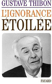 L'Ignorance étoilée - Thibon, Gustave