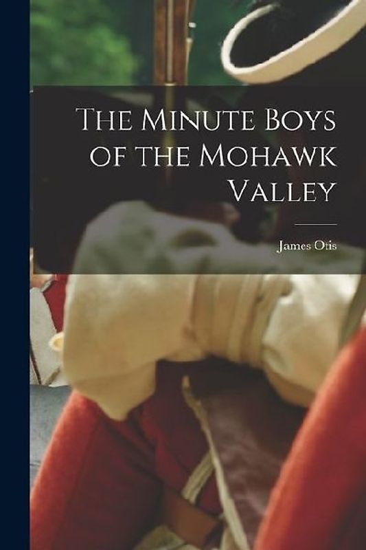 The Minute Boys of the Mohawk Valley