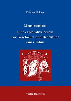 Menstruation: eine explorative Studie zur Geschichte und Bedeutung eines Tabus