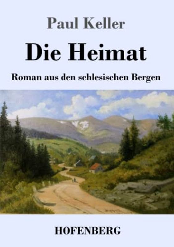 Die Heimat: Roman aus den schlesischen Bergen