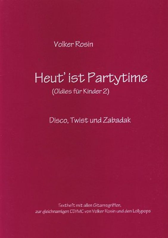Heut' ist Partytime - Oldies für Kinder 2. Disco, Twist und Zabadak, Textheft mit allen Gitarregriffen