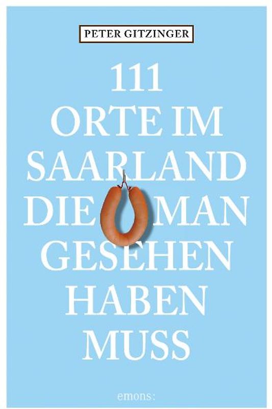 111 Orte im Saarland die man gesehen haben muß