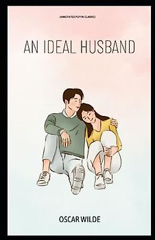 An Ideal Husband: (Annotated Puffin Classic)