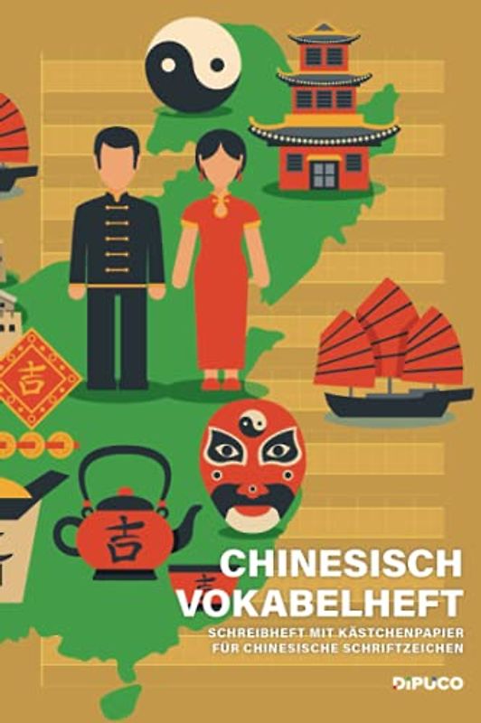 Chinesisch Vokabelheft: Schreibheft mit Kästchenpapier für chinesische Schriftzeichen; 120 Seiten mit Seitenzahlen; Zirka Din A5; Softcover "China"