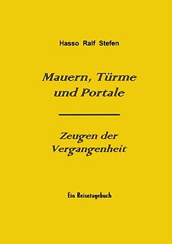 Mauern, Türme und Portale - Zeugen der Vergangenheit