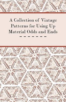 A Collection of Vintage Patterns for Using Up Material Odds and Ends