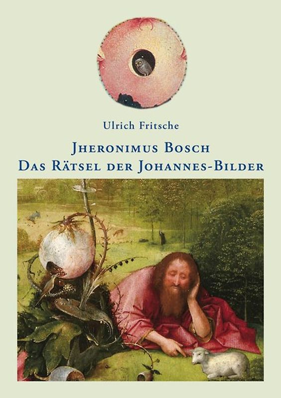 Jheronimus Bosch: Das Rätsel der Johannes-Bilder