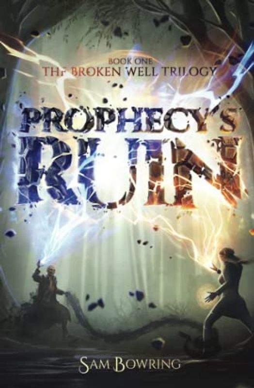 Prophecy's Ruin (The Broken Well Trilogy, Band 1)