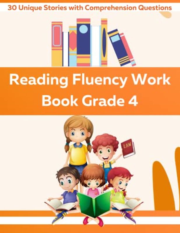Reading Fluency Work Book Grade 4: 30 Unique Stories with Comprehension Questions (Reading Fluency Work Books, Band 3)