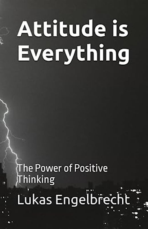Attitude is Everything: The Power of Positive Thinking