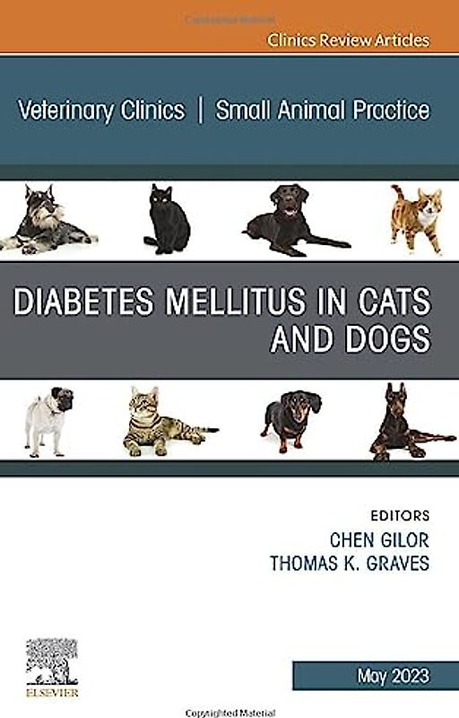 Diabetes Mellitus in Cats and Dogs, An Issue of Veterinary Clinics of North America: Small Animal Practice