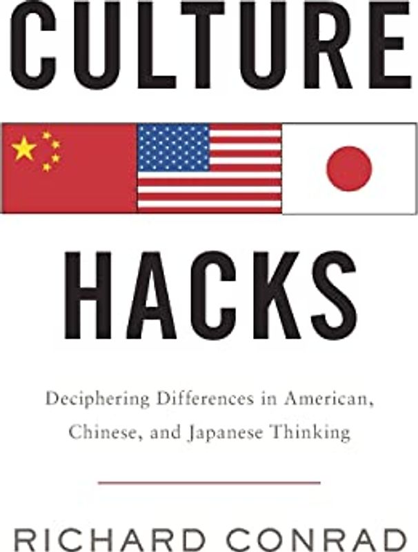 Culture Hacks: Deciphering Differences in American, Chinese, and Japanese Thinking