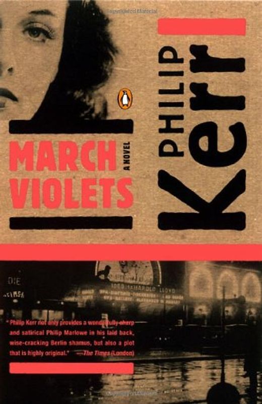 March Violets: A Bernie Gunther Novel - Kerr, Philip