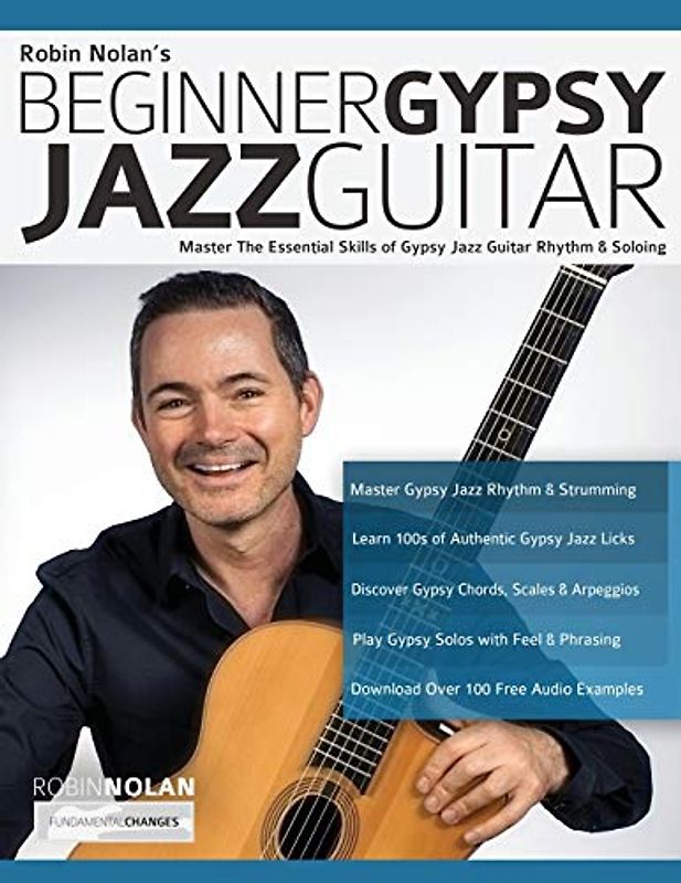 Beginner Gypsy Jazz Guitar: Master the Essential Skills of Gypsy Jazz Guitar Rhythm & Soloing (Play Gypsy Jazz Guitar, Band 1)