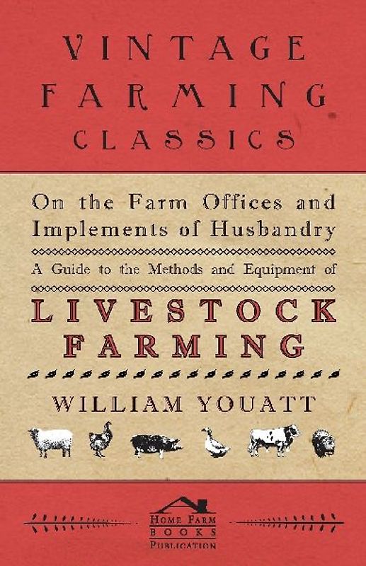 On the Farm Offices and Implements of Husbandry - A Guide to the Methods and Equipment of Livestock Farming