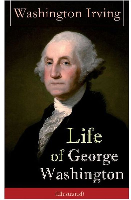 Life of George Washington (Illustrated)