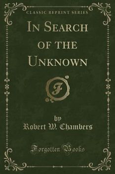 In Search of the Unknown (Classic Reprint)