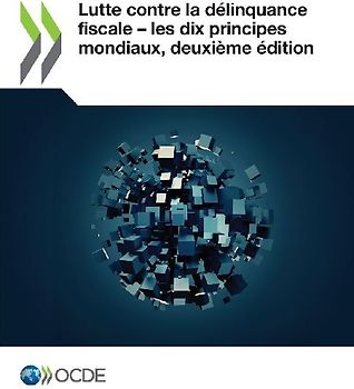 Lutte contre la délinquance fiscale ¿ les dix principes mondiaux, deuxième édition