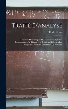 Traité D'analyse: Fonctions Harmoniques Et Fonctions Analytiques. Introduction À La Théorie Des Équations Différentielles. Intégrales Ab