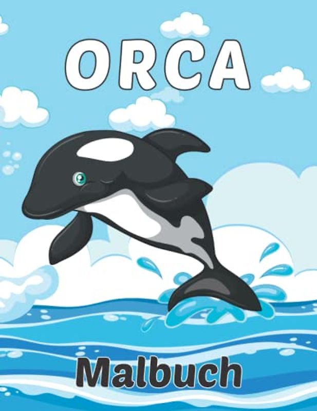 Orca Malbuch: Killerwal-Farbseiten für Kinder im Alter von 2-4, 4-8, mit einfachen Zeichnungen von Delphin & Wal, Erstaunliches Geschenk für Meerestier-Liebhaber