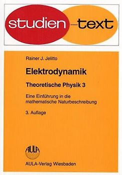 Theoretische Physik. Eine Einführung in die mathematische Naturbeschreibung. Elektrodynamik
