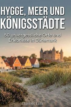 Hygge, Meer und Königsstädte