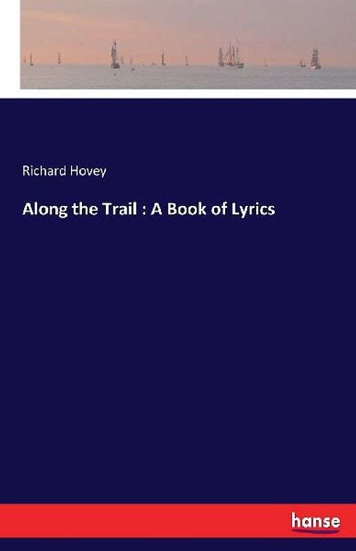Along the Trail : A Book of Lyrics