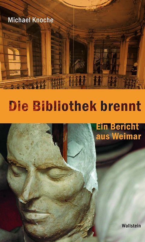 Die Bibliothek brennt. Ein Bericht aus Weimar
