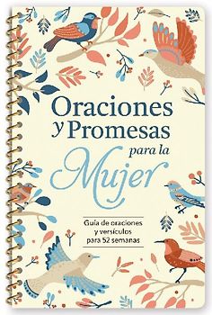 Oraciones Y Promesas Para La Mujer: Guía de Oraciones Y Versículos Para 52 Semanas (Espiral) / Prayers and Promises for Women: A 52 Week Guided Verse and