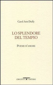 Lo splendore del tempio. Poesie d'amore. Testo inglese a fronte