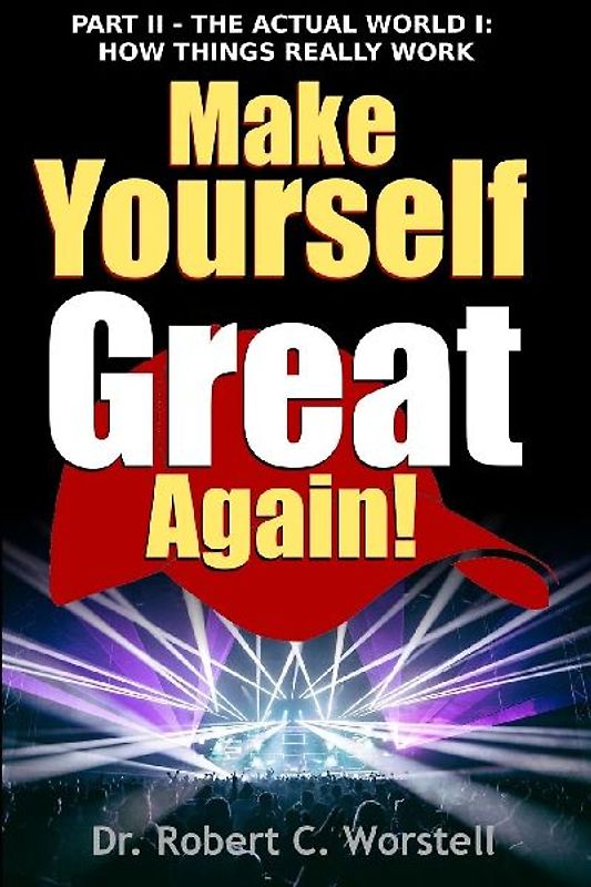 Make Yourself Great Again Part 2 - How Things Really Work