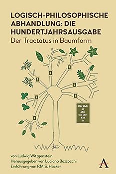 Logisch-philosophische Abhandlung: die Hundertjahrsausgabe : Der Tractatus in Baumform (Anthem Studies in Wittgenstein)