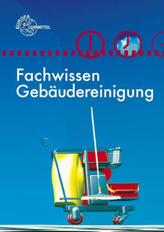 Fachwissen Gebäudereinigung. Lehr- und Übungsbuch