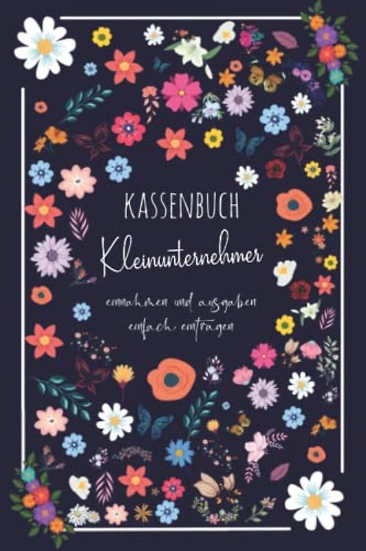 Kassenbuch Kleinunternehmer: Einnahmen und Ausgaben einfach eintragen | Geeignet für Vereine, Selbständige und Kleinunternehmer | (3400+ Einträge) Ausgabenbuch DIN A5