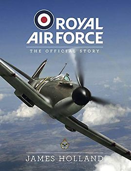 Holland, J: Royal Air Force: The Official Story