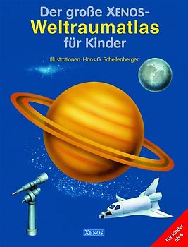 Der grosse Xenos-Weltraumatlas für Kinder