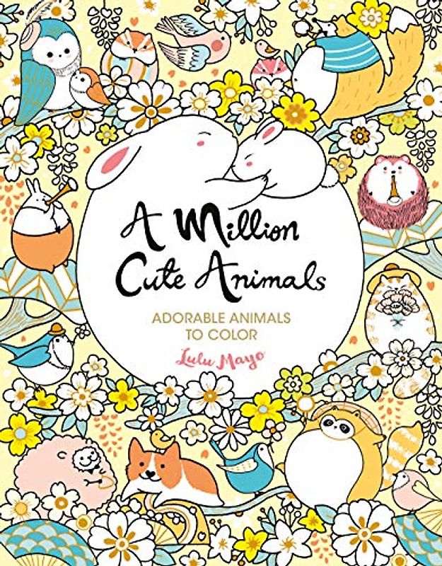 A Million Cute Animals: Adorable Animals to Color (Million Creatures to Color, Band 9)