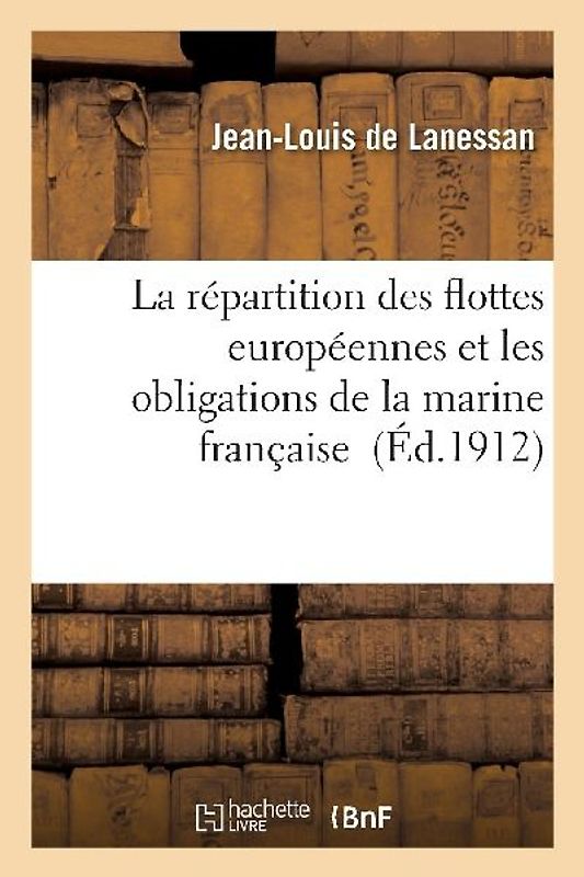 La Répartition Des Flottes Européennes Et Les Obligations de la Marine Française