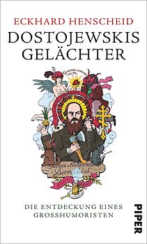 Dostojewskis Gelächter. Die Entdeckung eines Großhumoristen