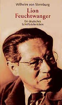 Lion Feuchtwanger. Ein deutsches Schriftstellerleben